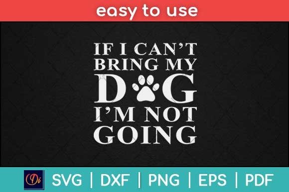 Review: If I Can’t Bring My Dog SVG Cut File